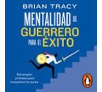 Mentalidad De Guerrero Para El Éxito (audiolibro)