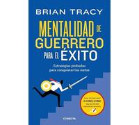 Mentalidad de guerrero para el éxito: Estrategias probadas para conquistar tus metas (Desarrollo personal)