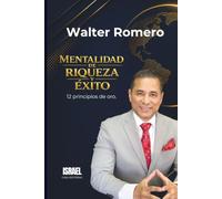 MENTALIDAD DE RIQUEZA Y ÉXITO: 12 principios de oro