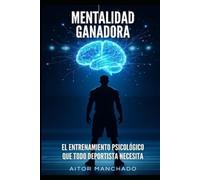 Mentalidad Ganadora: El entrenamiento psicológico que todo deportista necesita