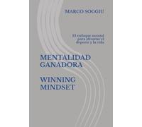 MENTALIDAD GANADORA - WINNING MINDSET: El enfoque mental para afrontar el deporte y la vida