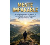 Mentalidad Imparable: 50 principios para lograr tus metas: 1