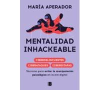 Mentalidad inhackeable: Técnicas para evitar la manipulación psicológica en la era digital (Somos B)
