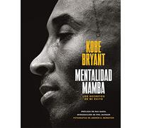 Mentalidad Mamba: Los Secretos De Mi Exito