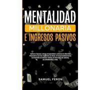 Mentalidad Millonaria E Ingresos Pasivos: Genera riqueza, atrae prosperidad y alcanza la libertad financiera con los negocios en línea, el ... Mercado de Valores y Bienes Raíces)