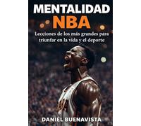 Mentalidad NBA: Lecciones de los más grandes para triunfar en la vida y el deporte