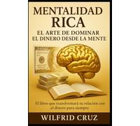 Mentalidad Rica: El Arte de Dominar el Dinero Desde la Mente