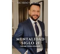 MENTALIDAD SIGLO 21: Liderazgo Cristiano Actualizado