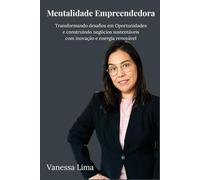 Mentalidade Empreendedora: Transformando desafios em oportunidades e construindo negócios sustentáveis com inovação e energia renovável