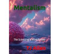 Mentalism: The Science of a Mind Reader (The Science of Everything)
