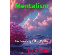Mentalism: The Science of a Mind Reader (The Science of Everything)