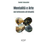 Mentalità e Arte: dal Settecento all'attualitá