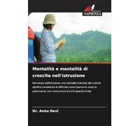 Mentalità e mentalità di crescita nell'istruzione: Nel campo dell'istruzione, una mentalità orientata alla crescita significa considerare le ... non come prova di un'incapacità innata