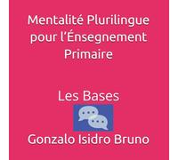 Mentalité Plurilingue pour l’Énsegnement Primaire: Les Bases (21st Century Plurilingual Mindset)