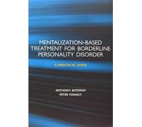 Mentalization-based Treatment for Borderline Personality Disorder: A Practical Guide