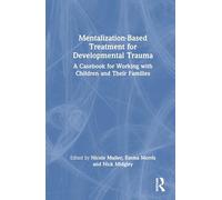 Mentalization-Based Treatment for Developmental Trauma: A Casebook for Working with Children and Their Families