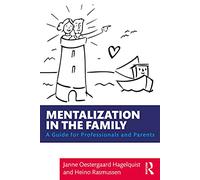 Mentalization in the Family: A Guide for Professionals and Parents