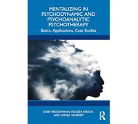 Mentalizing in Psychodynamic and Psychoanalytic Psychotherapy: Basics, Applications, Case Studies