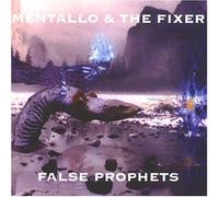 Mentallo & the Fixer - False Prophets
