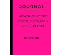 Mentally at the Beach, Physically in a Meeting: A Funny Journal for Women Who Need a Break - She/Her/Hers Edition