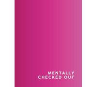 Mentally Checked Out - A Bold and Burned-Out Notebook for Girls: A Sarcastic and Aesthetic Lined Journal for Students Who Are Present in Body, Absent in Mind
