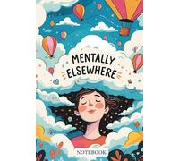 Mentally Elsewhere: A Dreamy Journal for Creative Minds, Daydreamers & Deep Thinkers