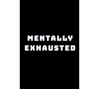 MENTALLY EXHAUSTED - 110-page squared notebook, 6x9 format, matte cover: Funny Minimalist Notebook for Burnout, Overthinking and Daily Work Notes - Mental Health Humor Journal