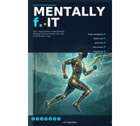 Mentally f.IT: Mental Fitness for IT Professionals ;A Systems-Engineering Approach to Burnout, Energy & Sustained Performance (Mentally f.IT series)