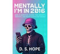 Mentally I’m in 2016: Gen z survival guide for anxiety, identity, and main-character energy