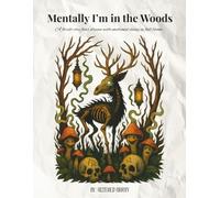 Mentally I’m in the Woods: A forest-core fever dream with emotional decay in full bloom.