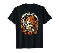 Mentally Ill But Totally Chill Calavera Otoño Halloween Camiseta