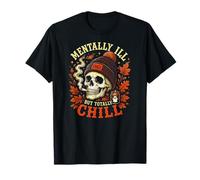 Mentally Ill But Totally Chill Calavera Otoño Halloween Camiseta