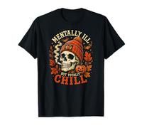 Mentally Ill But Totally Chill Calavera Otoño Halloween Camiseta