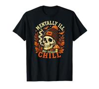 Mentally Ill But Totally Chill Calavera Otoño Halloween Camiseta