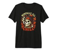 Mentally Ill But Totally Chill Calavera Otoño Halloween Camiseta Premium