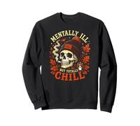Mentally Ill But Totally Chill Calavera Otoño Halloween Sudadera