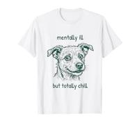 Mentally Ill But Totally Chill Funny Dog Salud Mental Camiseta