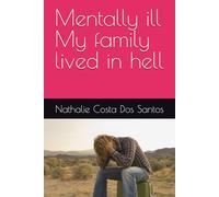 Mentally ill My family lived in hell