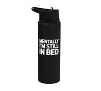 Mentally I'm Still In Bed - Divertido dicho humorístico Stainless Steel Insulated Water Bottle