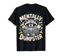 Mentally In The Dumpster Burnout Mood Tired - Camiseta