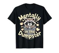 Mentally In The Dumpster Burnout Mood Tired |- Camiseta