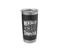 Mentally In The Dumpster Burnout Mood Tired - Vaso térmico de acero inoxidable de doble pared
