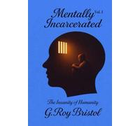 Mentally Incarcerated: The Insanity Of Humanity
