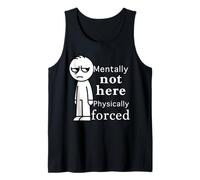 Mentally Not Here Physically Forced Funny Cote Camiseta sin Mangas