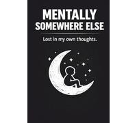 Mentally Somewhere Else: Wide Ruled Lined Notebook. Journal for Overthinking, Anxiety & Self Reflection: Funny Mental Health Notebook - Minimalist ... Journaling, Thoughts, Writing & Daily Notes