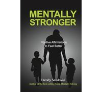 Mentally Stronger: Positive Affirmations to Feel Better