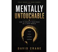 Mentally Untouchable: How to Protect Your Peace in a Loud World