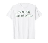Mentalmente Fuera de la Oficina Divertido Trabajo Oficina Broma Vacaciones Cita Camiseta