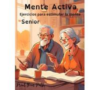 MENTE ACTIVA. Ejercicios para estimular la mente. Senior: Tapa blanda, Ejercicios y juegos para adultos. Desarrollo capacidades cognitivas. 230 páginas