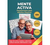 Mente Activa: Pasatiempos en Letra Grande para Adultos Mayores | Más de 100 Sopas de Letras, Sudokus, Laberintos y Juegos Mentales con Temas ... Ejercitar la Memoria | Soluciones Incluidas